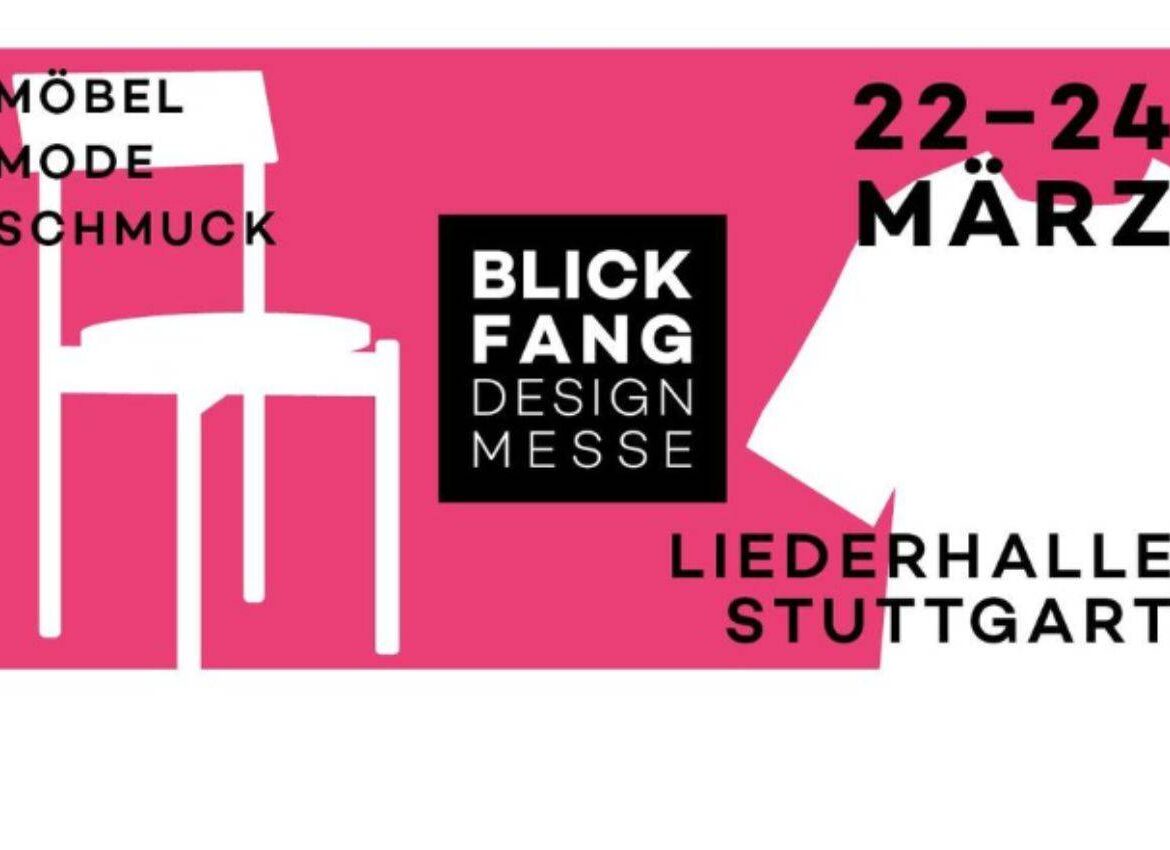 Blickfang Stuttgart Designmesse 22.-24.3.24
